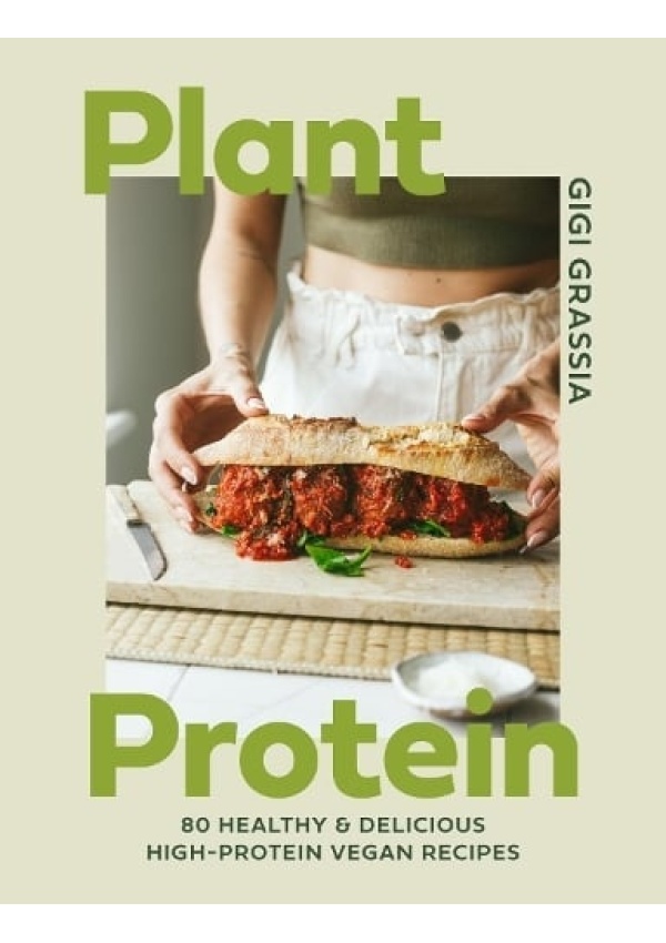 Plant Protein, 80 healthy and delicious high-protein vegan recipes