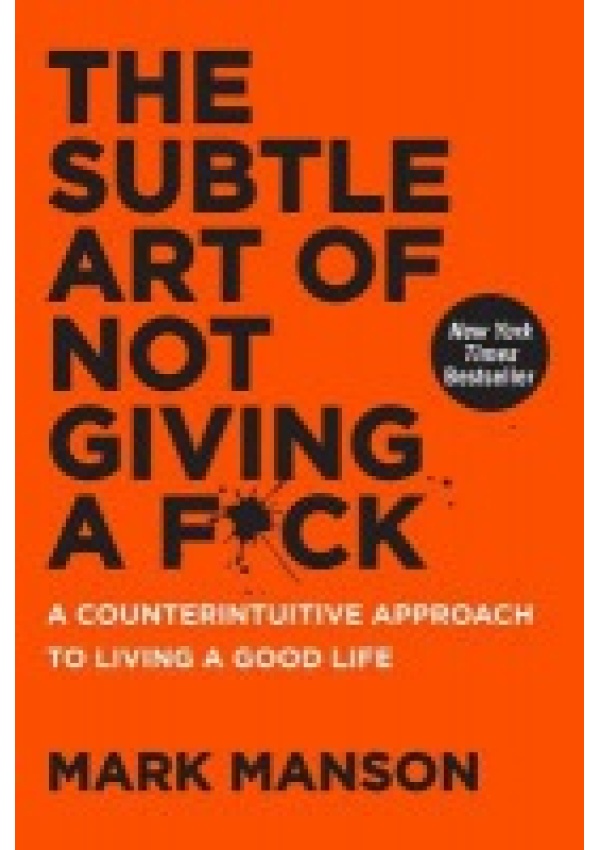 Subtle Art of Not Giving a F*ck, A Counterintuitive Approach to Living a Good Life