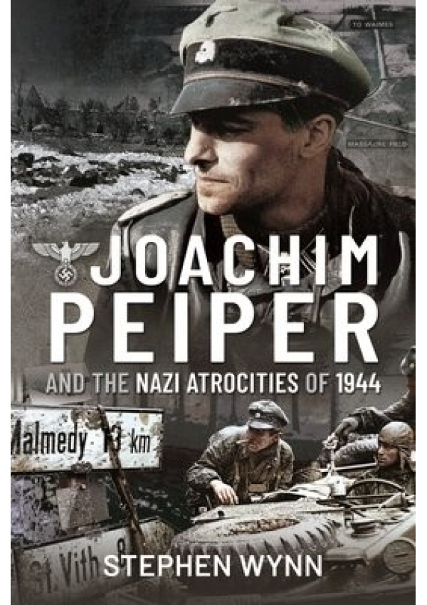 Joachim Peiper and the Nazi Atrocities of 1944