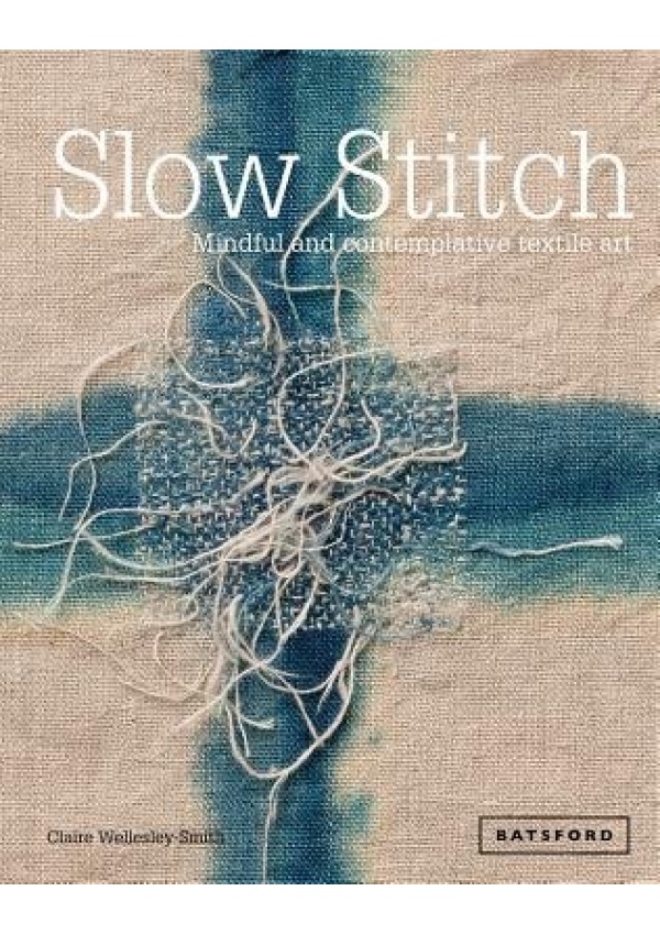 Slow Stitch, Mindful and Contemplative Textile Art