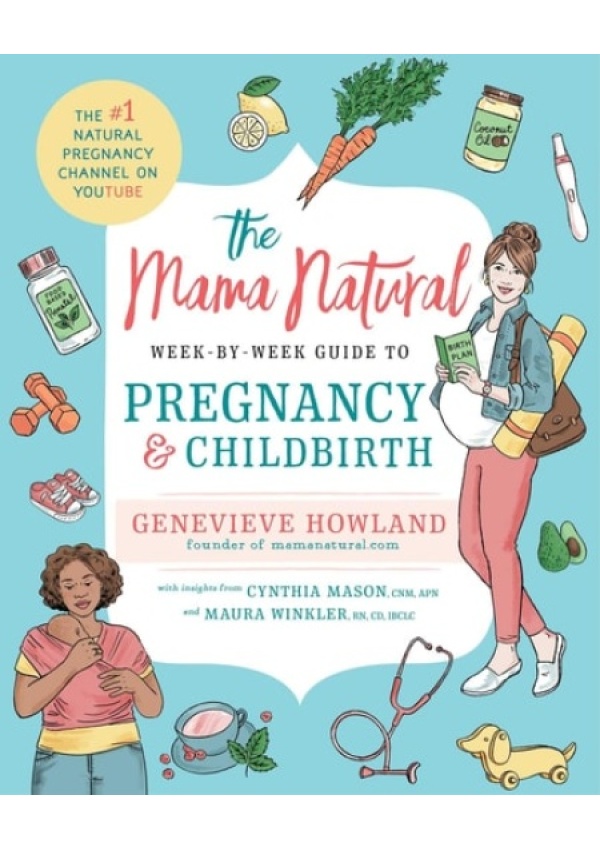 Mama Natural Week-by-Week Guide to Pregnancy and Childbirth