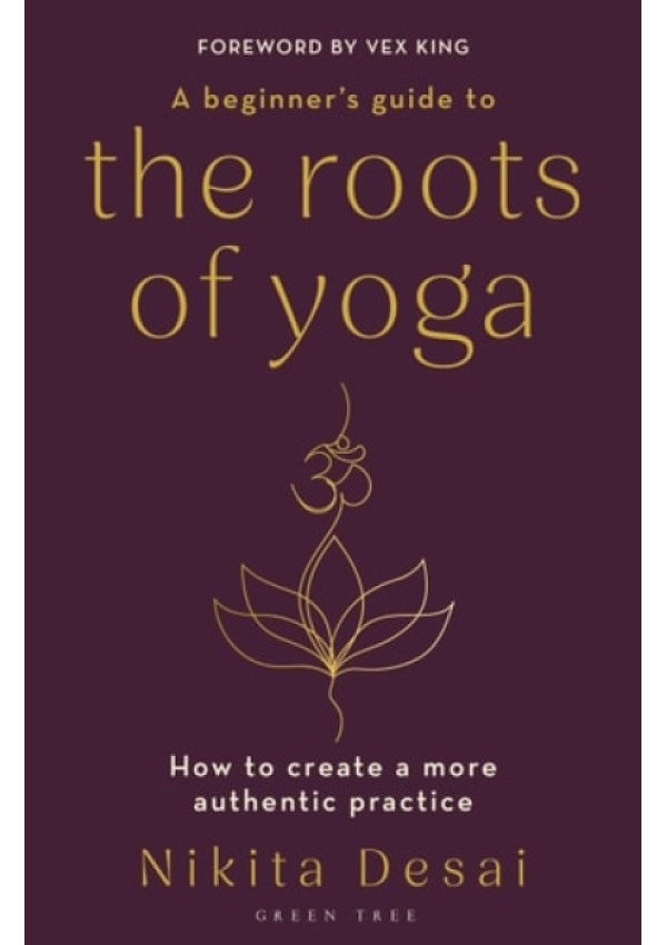 Beginner's Guide to the Roots of Yoga, How to create a more authentic practice