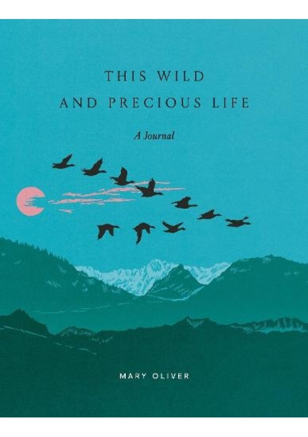 This Wild and Precious Life, A Journal