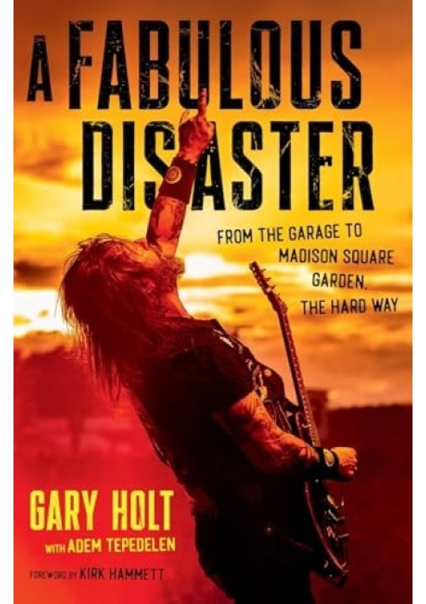 Fabulous Disaster, From the Garage to Madison Square Garden, the Hard Way