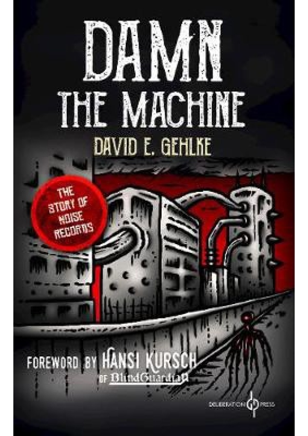 Damn the Machine, The Story of Noise Records
