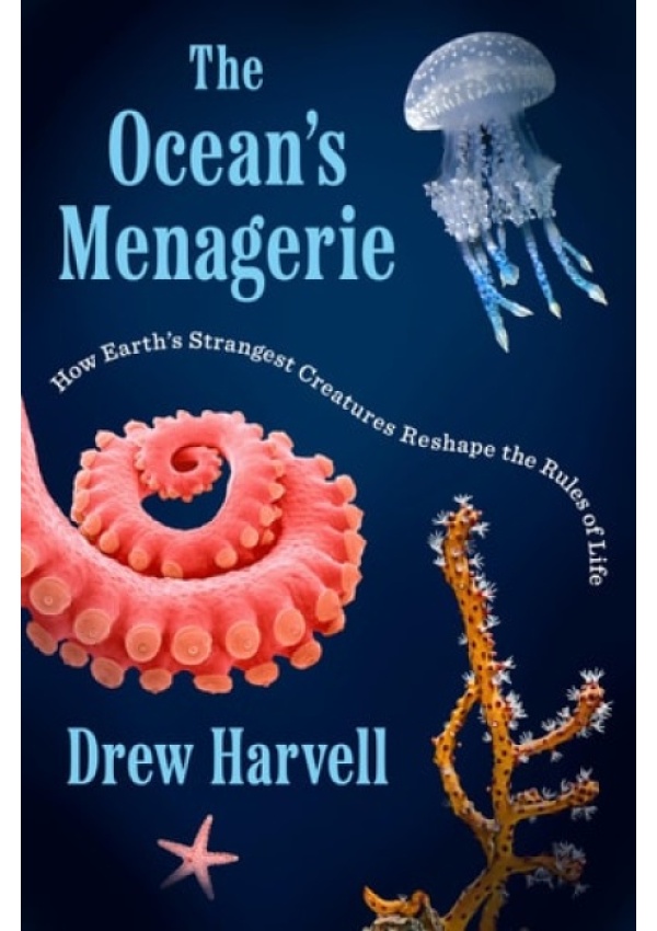 Ocean's Menagerie, How Earth's Strangest Creatures Reshape the Rules of Life