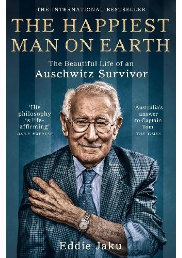 Happiest Man on Earth, The Beautiful Life of an Auschwitz Survivor