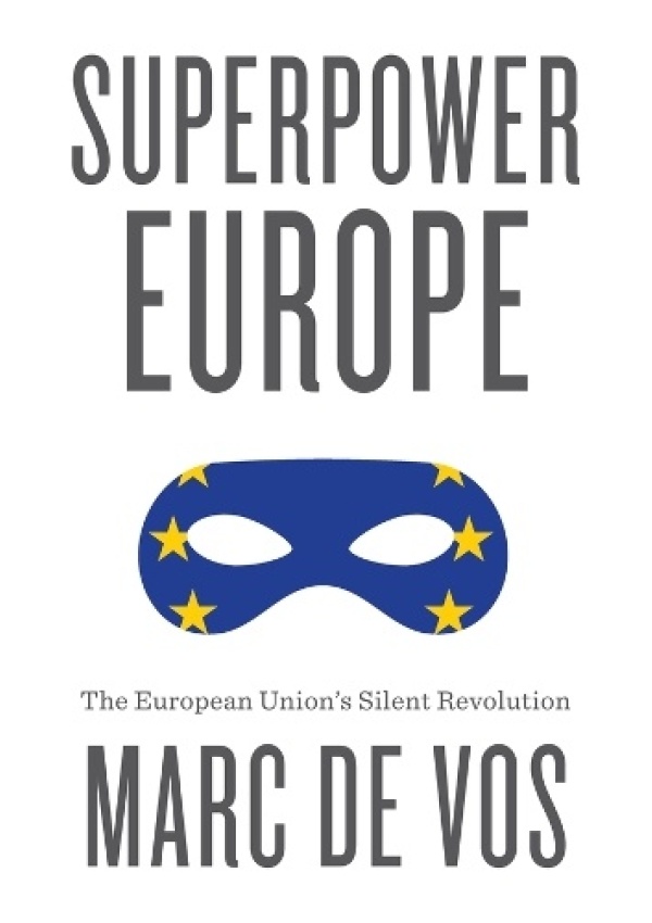 Superpower Europe, The European Union's Silent Revolution