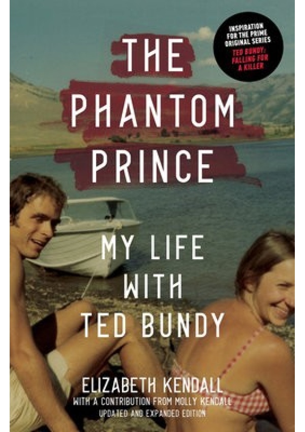 Phantom Prince: My Life with Ted Bundy, Updated and Expanded Edition
