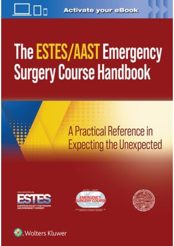AAST/ESTES Emergency Surgery Course Handbook, A Practical Reference in Expecting the Unexpected