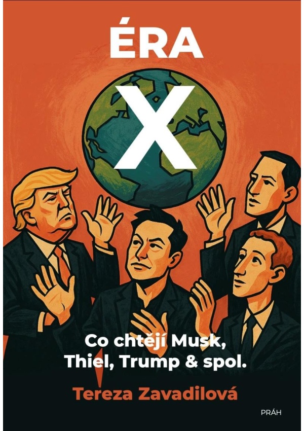 Éra X - Co chtějí Musk, Thiel, Trump & spol.