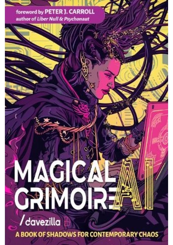 Magical Ai Grimoire, A Book of Shadows for Contemporary Chaos