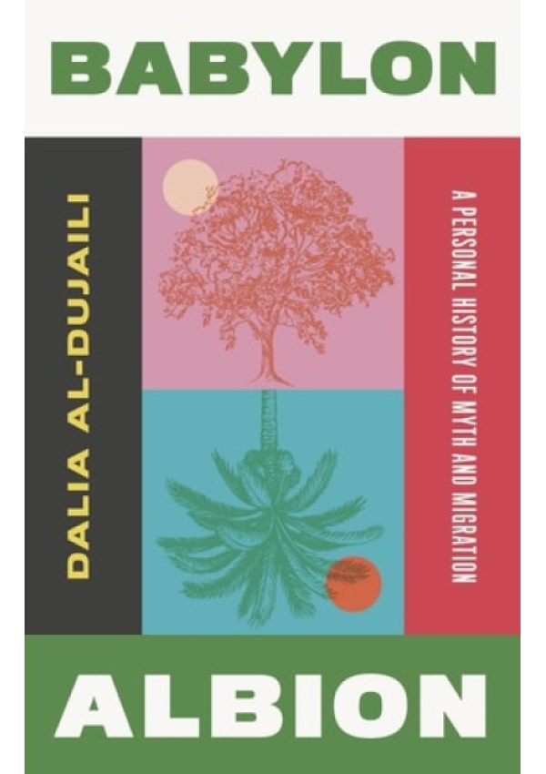 Babylon, Albion, A Personal History of Myth and Migration