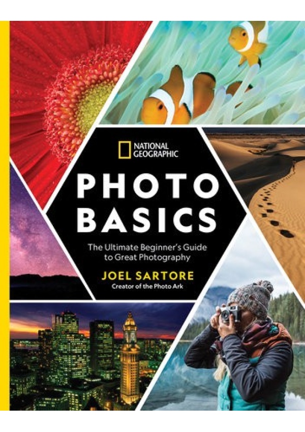 National Geographic Photo Basics, The Ultimate Beginner's Guide to Great Photography