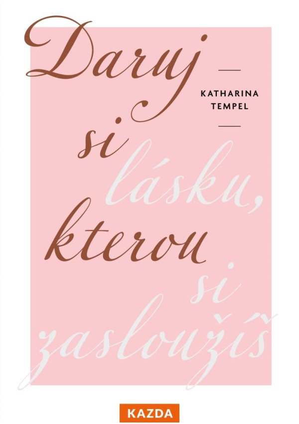 Daruj si lásku, kterou si zasloužíš