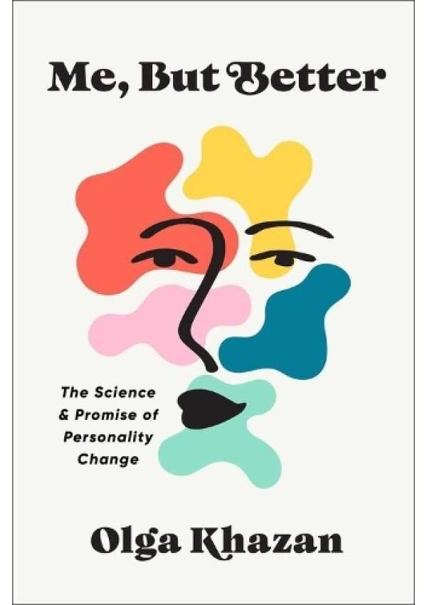 Me, But Better, The Science and Promise of Personality Change