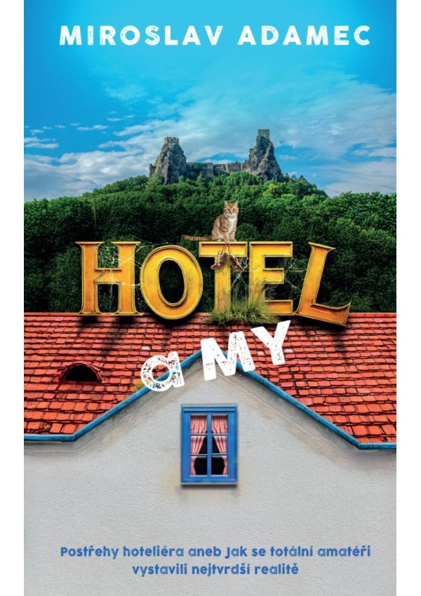 Hotel a MY - Postřehy hoteliéra aneb Jak se totální amatéři vystavili nejtvrdší realitě