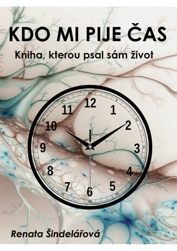 Kdo mi pije čas - Kniha, kterou psal sám život