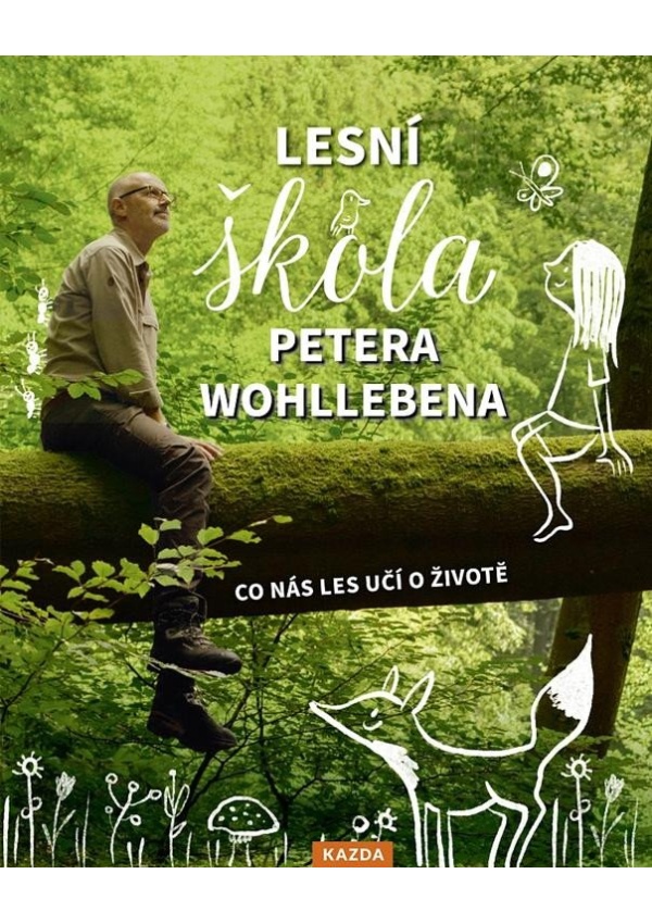 Lesní škola Petera Wohllebena - Co nás les učí o životě
