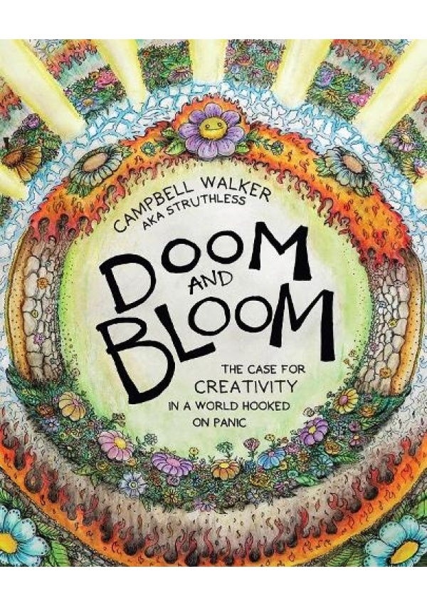 Doom and Bloom, The Case for Creativity in a World Hooked on Panic