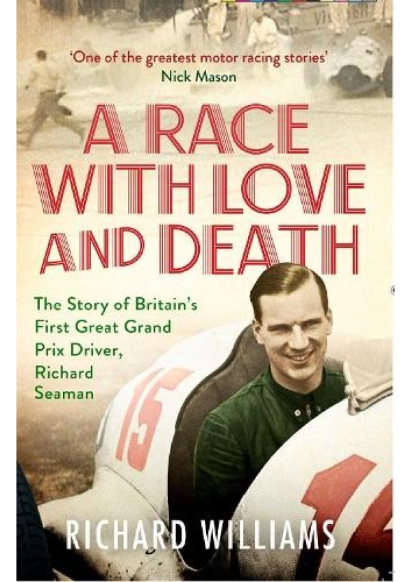 Race with Love and Death, The Story of Richard Seaman