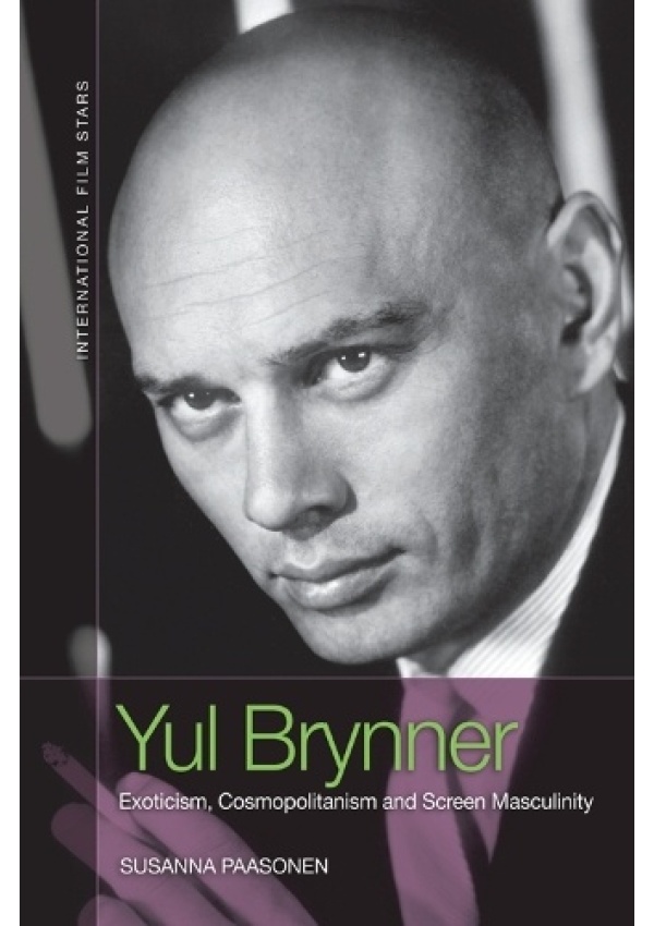 Yul Brynner, Exoticism, Cosmopolitanism and Screen Masculinity