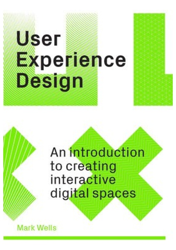 User Experience Design, An Introduction to Creating Interactive Digital Spaces