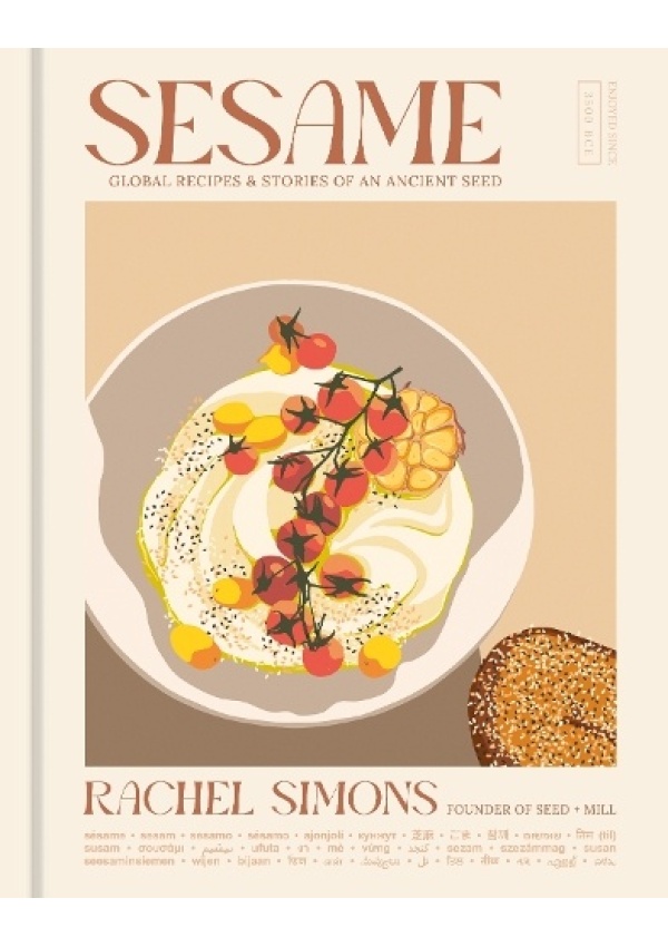 Sesame, Global Recipes + Stories of an Ancient Seed [A Cookbook]