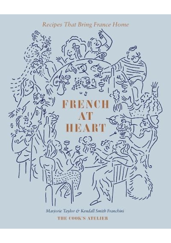French at Heart, Recipes That Bring France Home