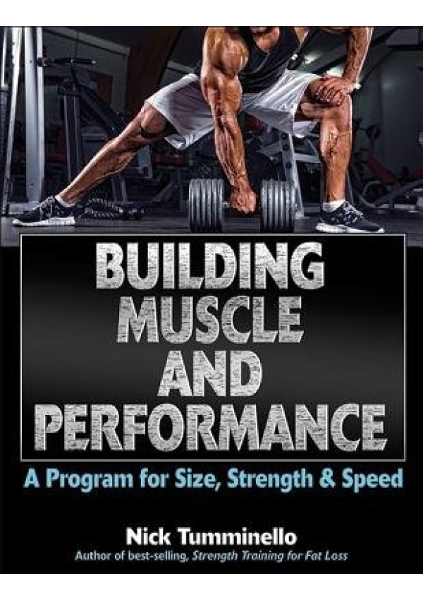 Building Muscle and Performance, A Program for Size, Strength a Speed