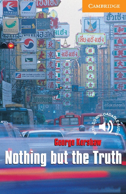 Cambridge English Readers 4 Nothing but the Truth Cambridge University Press