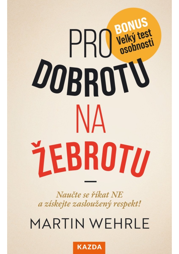 Pro dobrotu na žebrotu - Naučte se říkat NE a získejte si zasloužený respekt!