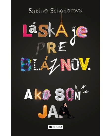 Láska je pre bláznov. Ako som ja.