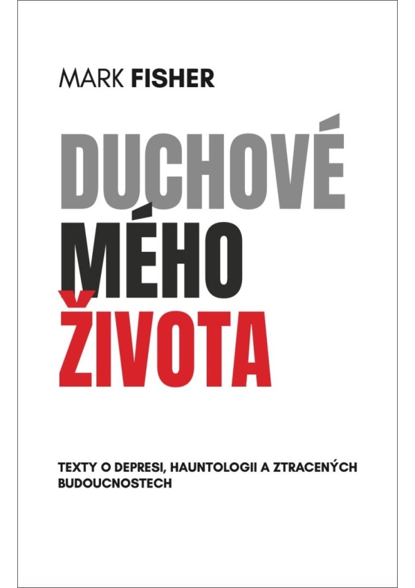 Duchové mého života - Texty o depresi, hauntologii a ztracených budoucnostech