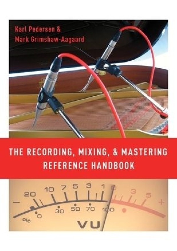 Recording, Mixing, and Mastering Reference Handbook