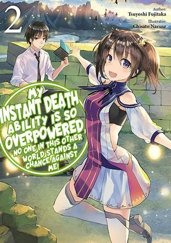 My Instant Death Ability Is So Overpowered, No One in This Other World Stands a Chance Against Me!, Vol. 2 (light novel)