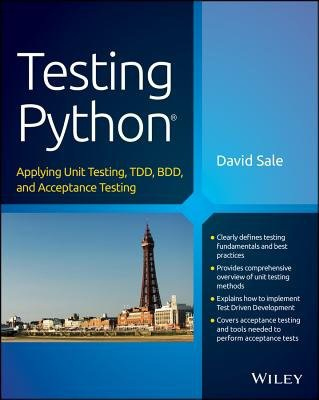 Testing Python, Applying Unit Testing, TDD, BDD and Acceptance Testing