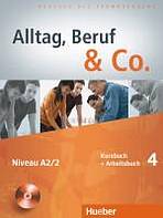 Alltag, Beruf a Co. 4 Kursbuch + Arbeitsbuch mit Audio-CD zum Arbeitsbuch Hueber Verlag