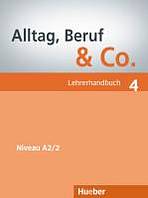 Alltag, Beruf a Co. 4 Lehrerhandbuch Hueber Verlag