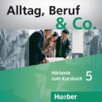 Alltag, Beruf a Co. 5 Audio-CDs zum Kursbuch výprodej Hueber Verlag