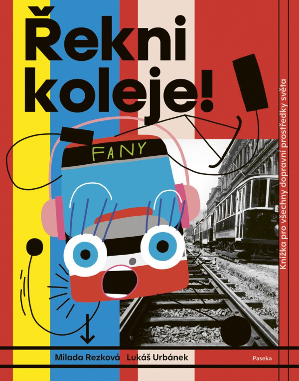 Řekni koleje! - Knížka pro všechny dopravní prostředky světa