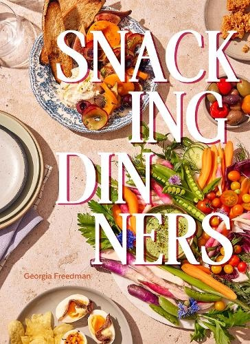 Snacking Dinners, 50+ Recipes for Low-Lift, High-Reward Dinners That Delight