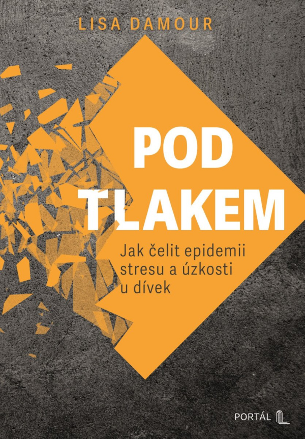 Pod tlakem - Jak čelit epidemii stresu a úzkosti u dívek