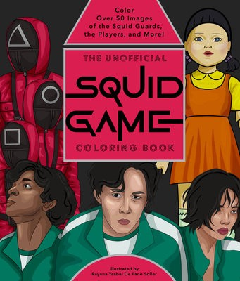 Unofficial Squid Game Coloring Book, Color Over 50 Images of the Squid Guards, the Players, and More!