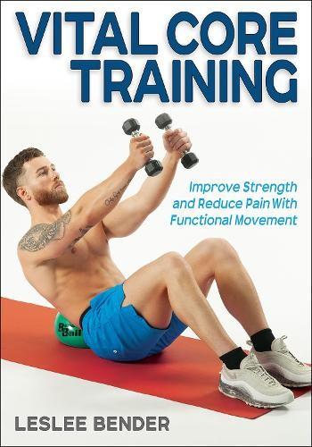 Vital Core Training, Improve Strength and Reduce Pain with Functional Movement
