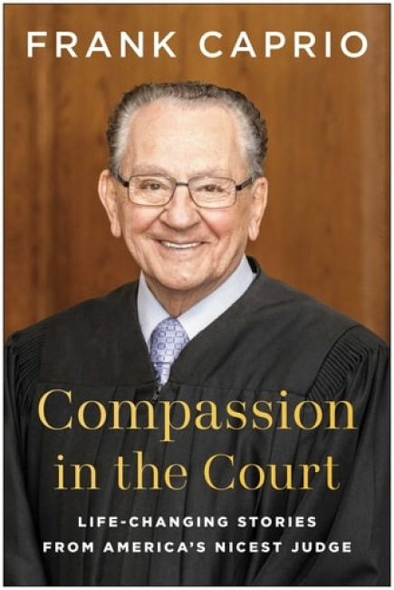 Compassion in the Court, Life-Changing Stories from America's Nicest Judge