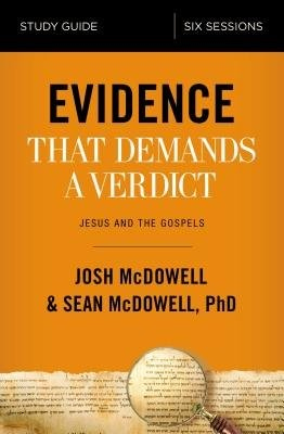 Evidence That Demands a Verdict Bible Study Guide, Jesus and the Gospels