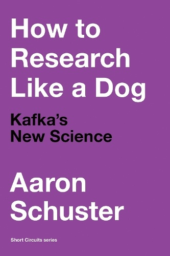 How to Research Like a Dog, Kafka’s New Science
