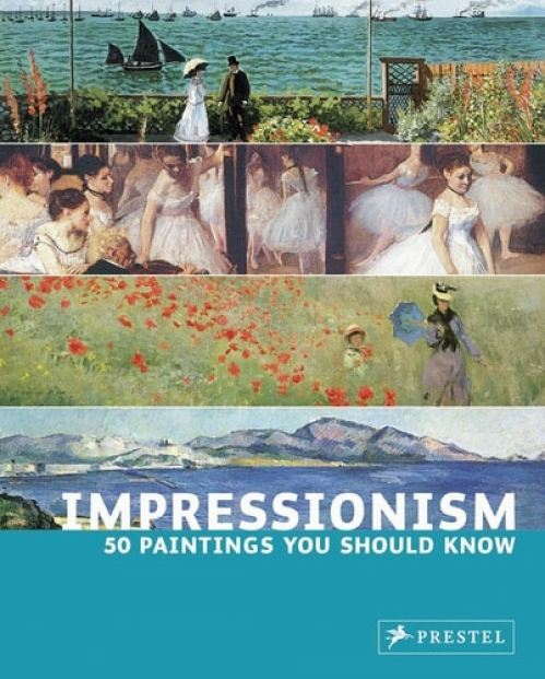 Impressionism, 50 Paintings You Should Know