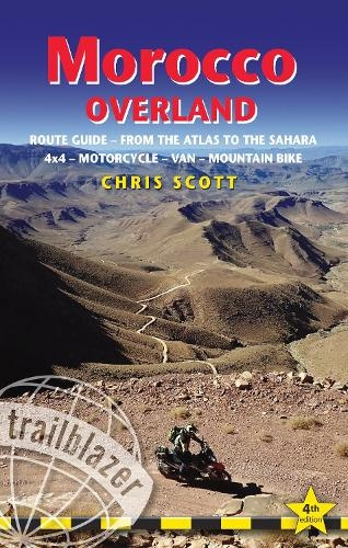 Morocco Overland Trailblazer Guide, Route guide from the Atlas to the Sahara - ideal for 4 x 4, Motorcycle, Van or Mountain Bike